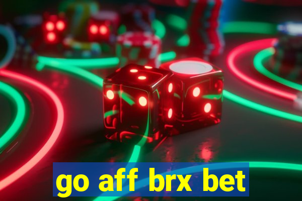 go aff brx bet
